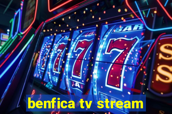 benfica tv stream